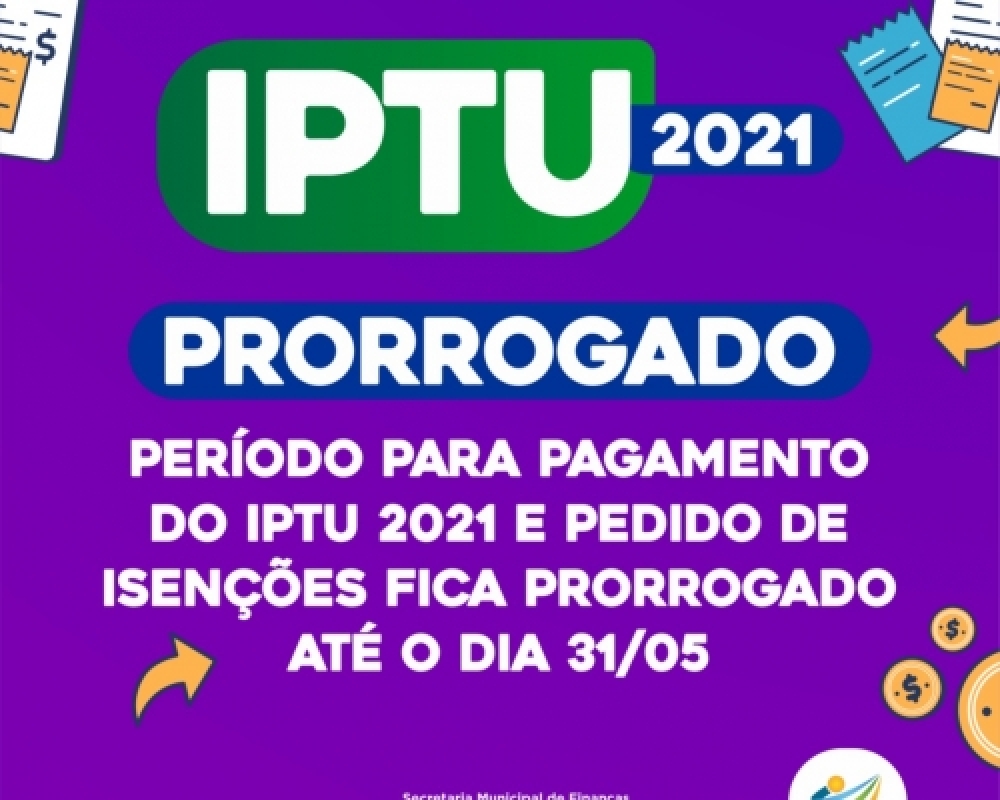 Secretaria de Finanças prorroga mais uma vez o prazo para isenção do IPTU e pagamento com desconto 