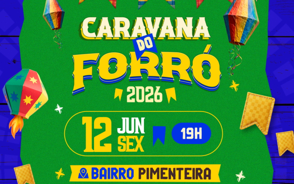 Projeto Caravana do Forró iniciará nesta sexta-feira com apresentações de Quadrilhas Juninas e shows nas comunidades