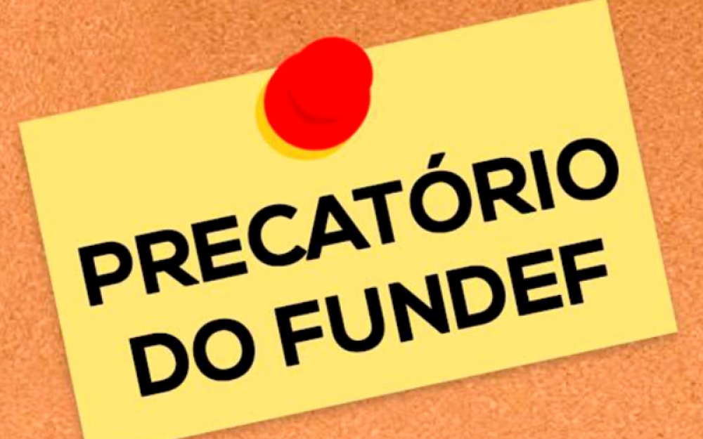 Secretaria de Educação emite Nota Sobre os Precatórios do FUNDEF